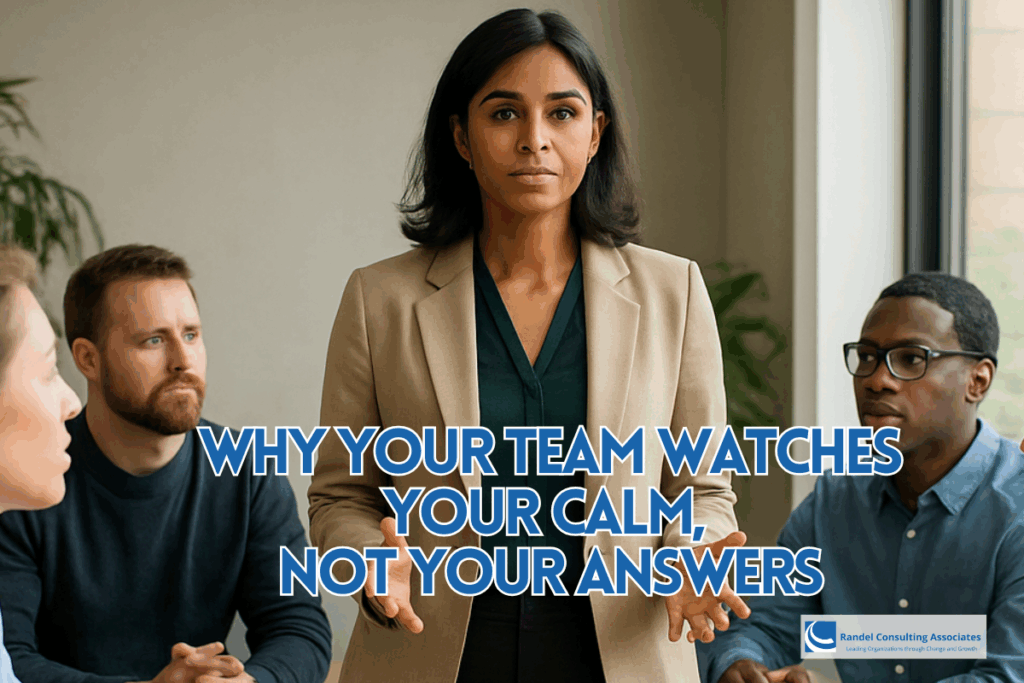 Why Your Team Watches Your Calm, Not Your Answers